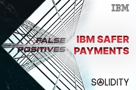 ̳ false positives,  :  IBM Safer Payments   